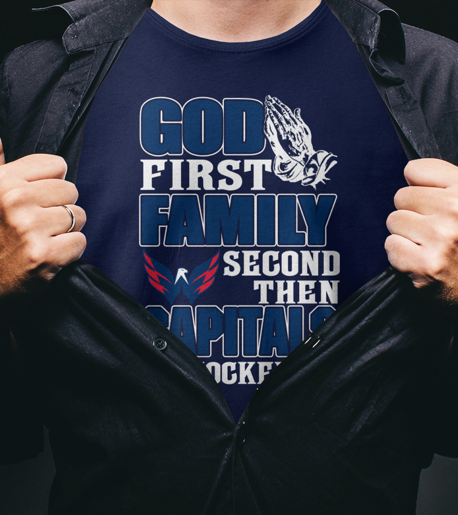 God First Family Second Then Capitals Hockey Washington Capitals T-Shirt