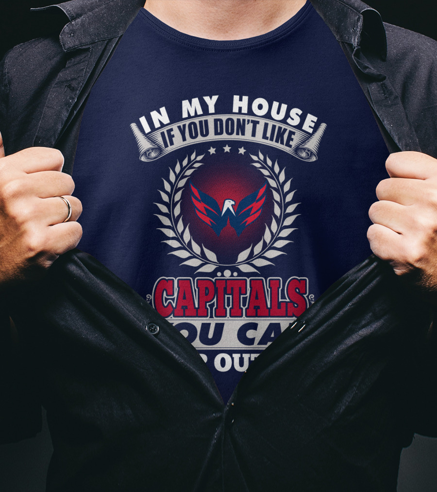 In My House If You Don't Like Capitals You Can Sleep Outside Washington Capitals T-Shirt