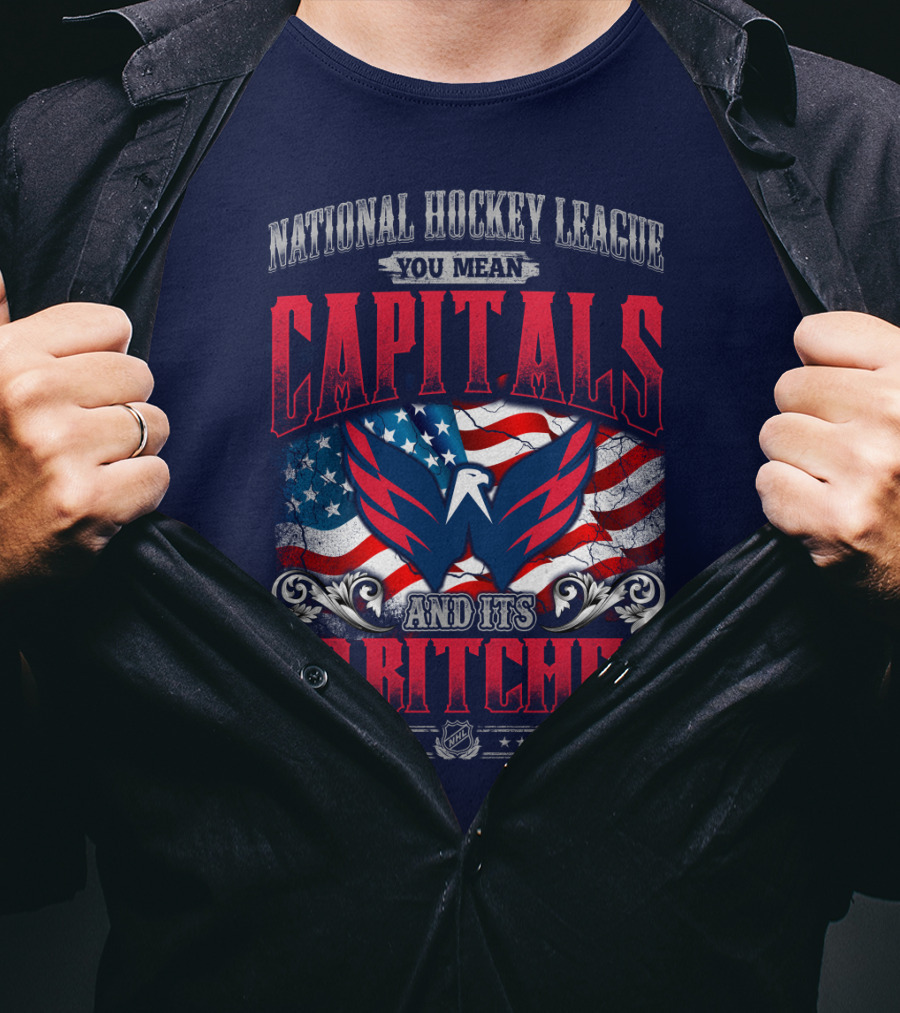 National Hockey League You Mean Capitals And Its 30 Bitches T-Shirt