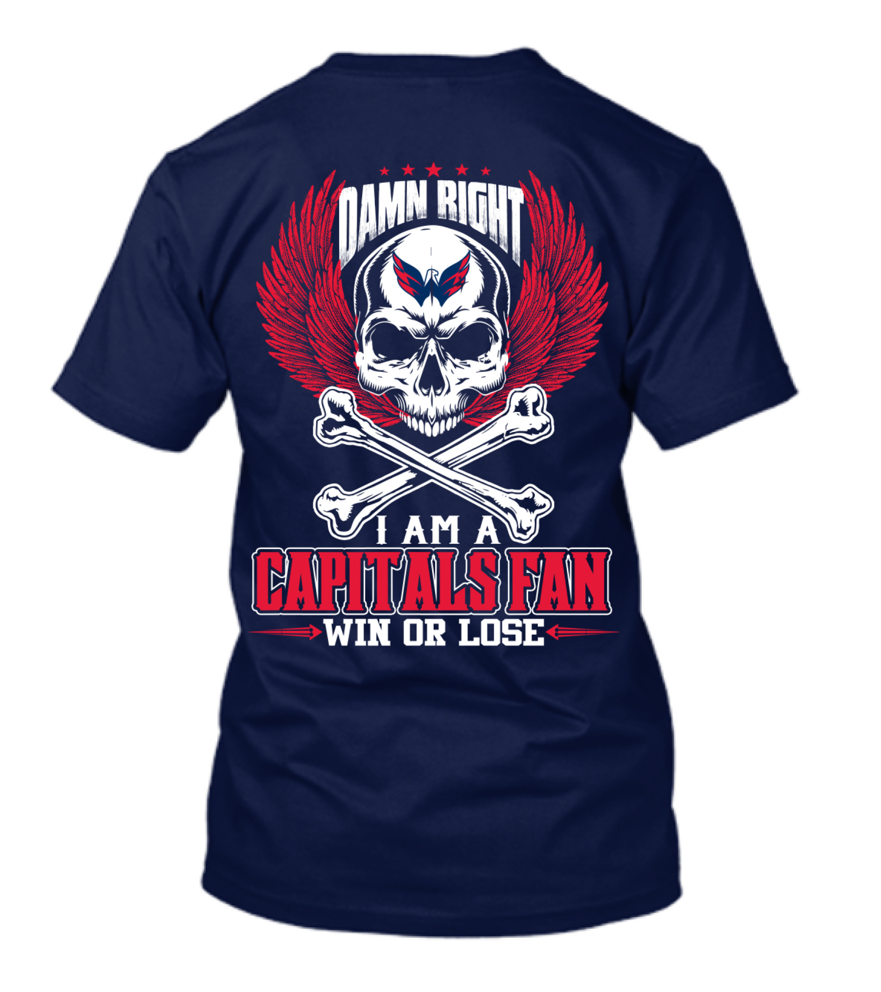 Damn Right I Am A Washington Capitals Fan Win Or Lose T-Shirt
