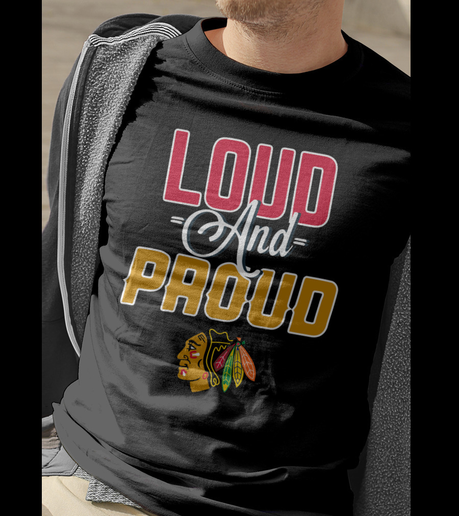 Loud And Proud Blackhawks T-Shirt