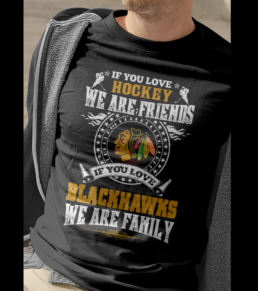 If You Love Hockey Blackhawks We Are Family T-Shirt