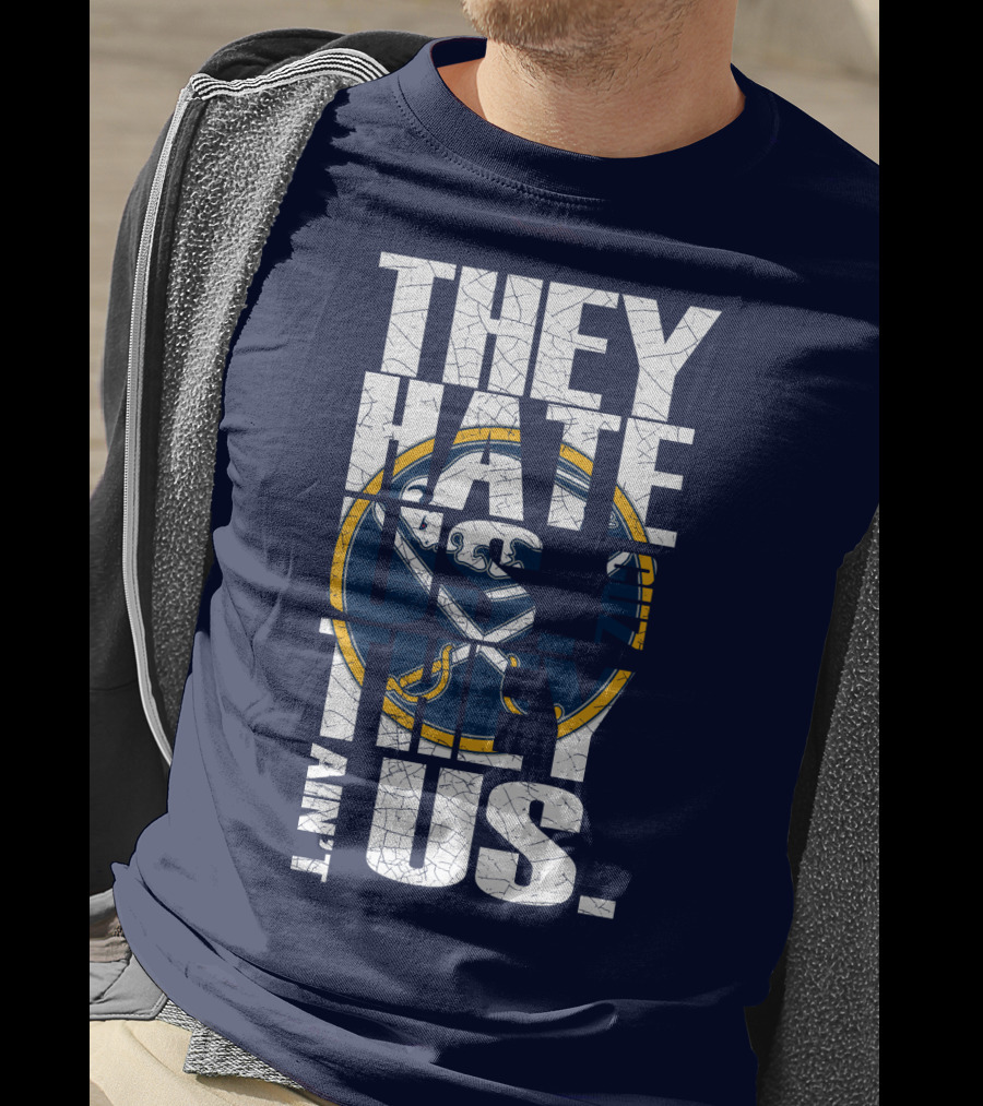 They Hate Us Buffalo Sabres T-Shirt