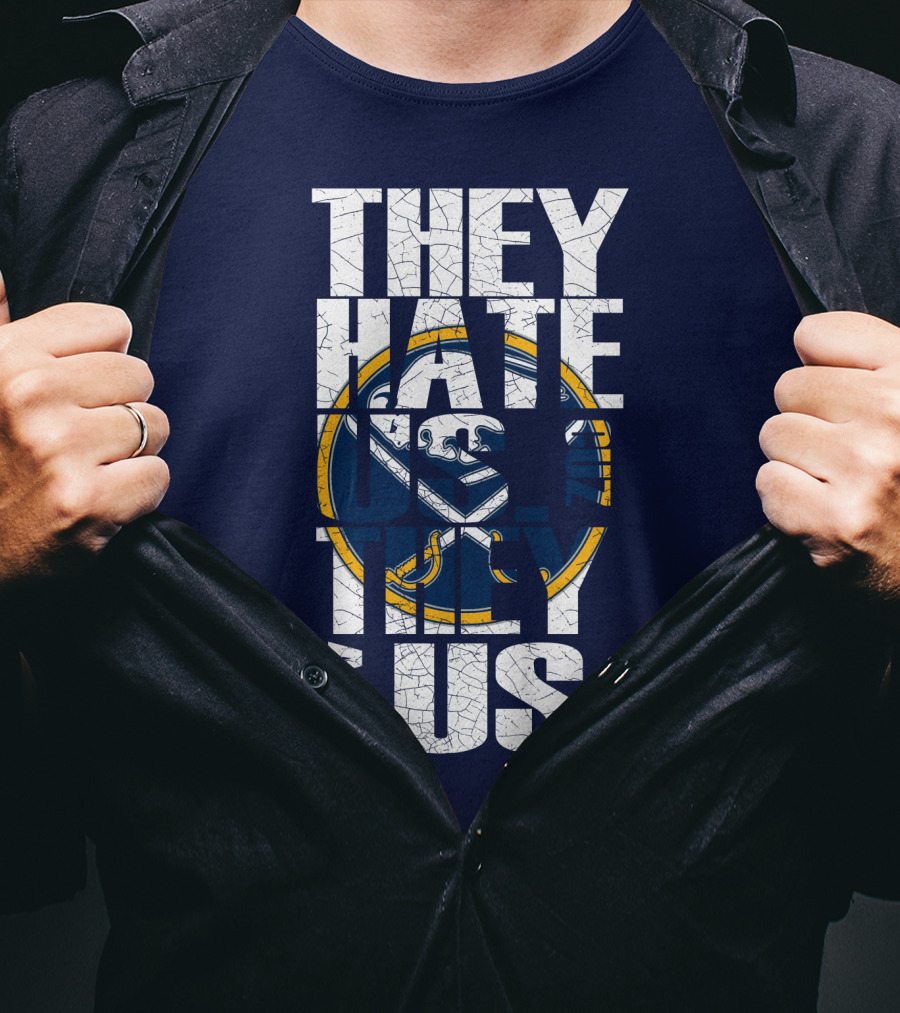 They Hate Us Buffalo Sabres T-Shirt
