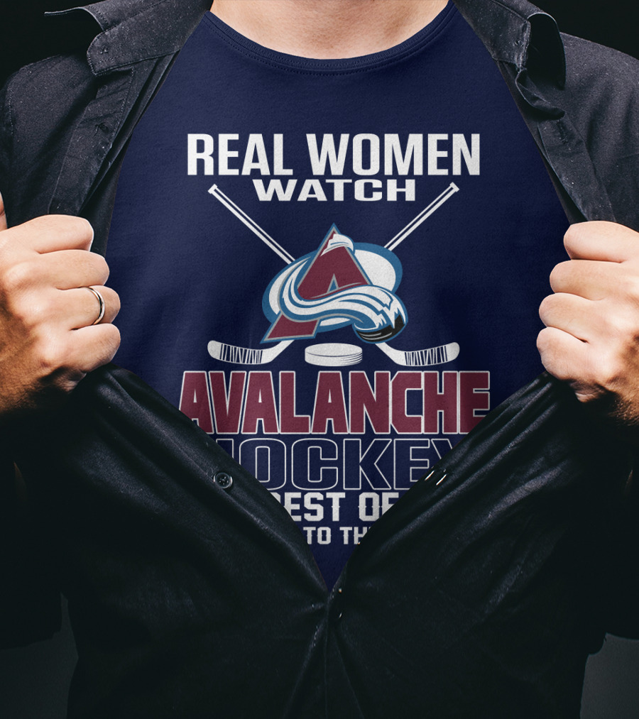 Real Women Watch Colorado Avalanche Hockey The Rest Of You Get Back To The Kitchen T-Shirt