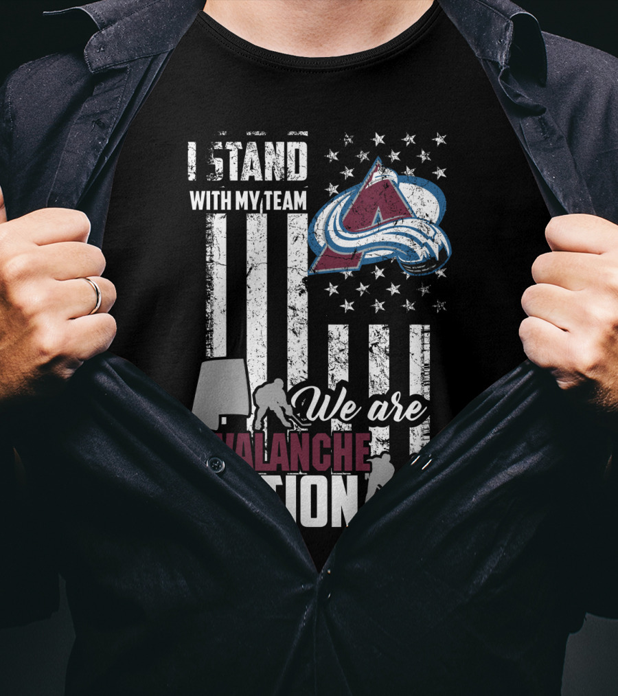 I Stand With My Team We Are Avalanche Nation Colorado Avalanche T-Shirt