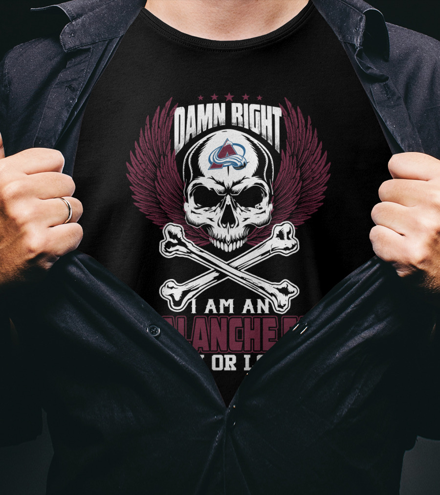 Damn Right I Am An Avalanche Fan Win Or Lose T-Shirt