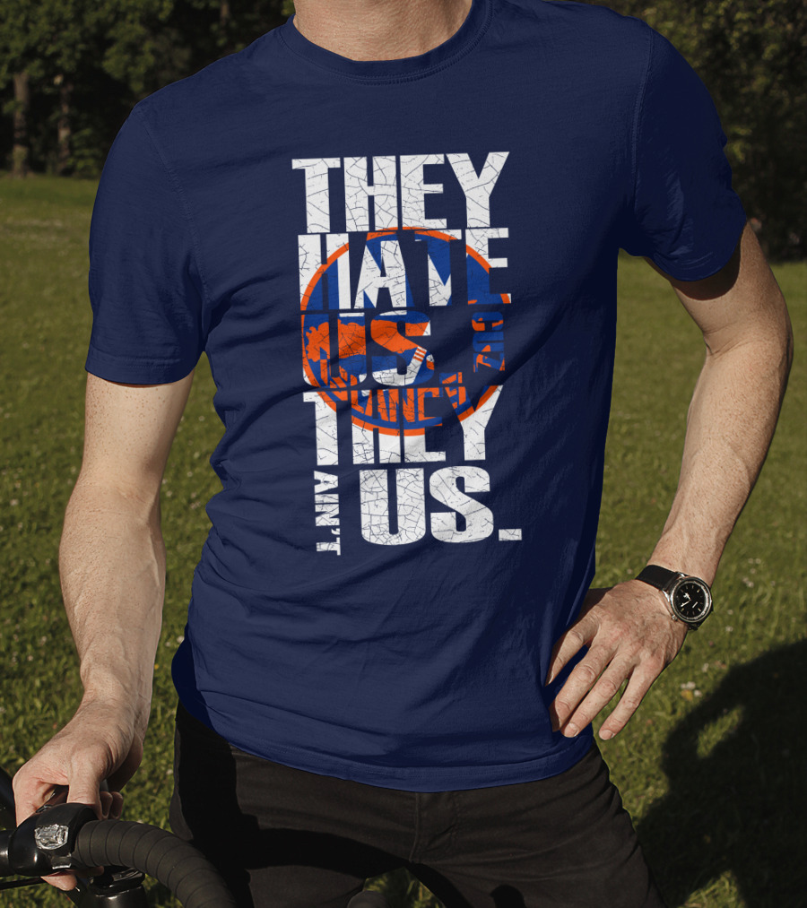 They Hate Us Cause They Ain't Us New York Islanders T-Shirt