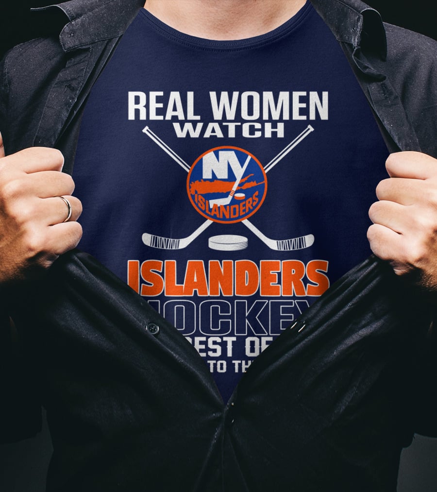 Real Women Watch New York Islanders Hockey The Rest Of You Get Back To The Kitchen T-Shirt