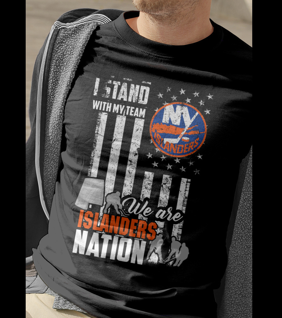 I Stand With My Team My Islanders We Are Islanders Nation T-Shirt