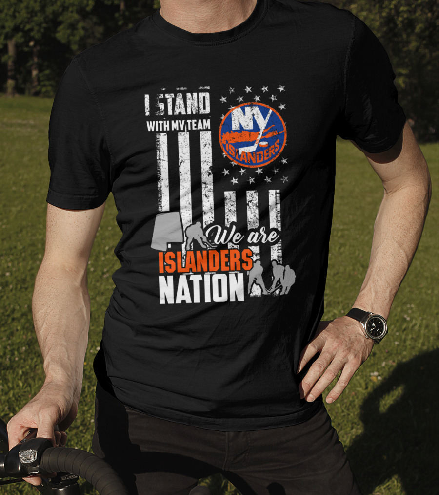 I Stand With My Team My Islanders We Are Islanders Nation T-Shirt