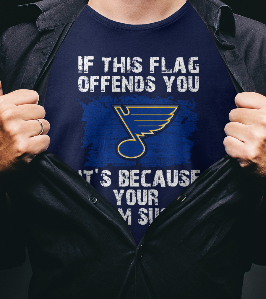 If This Flag Offends You It's Because Your Team Sucks St. Louis Blues T-Shirt