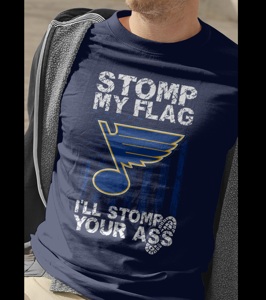 Stomp My Flag I'll Stomp Your Ass St. Louis Blues T-Shirt