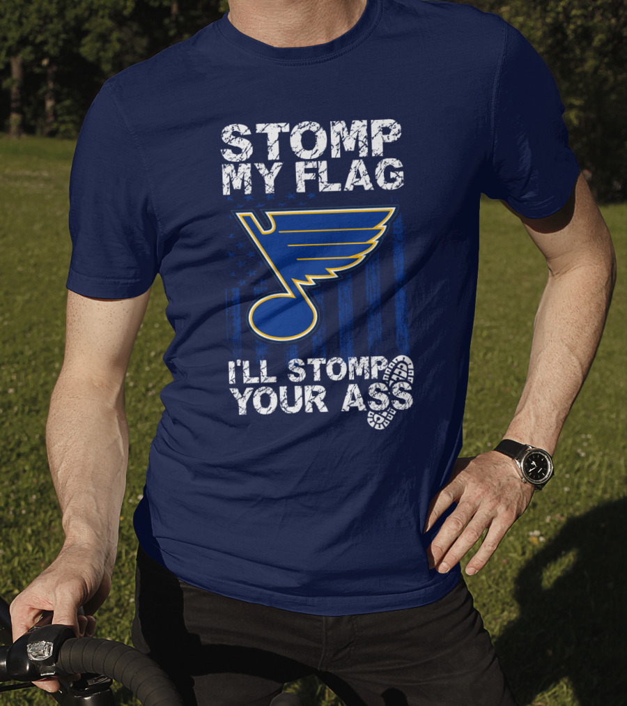 Stomp My Flag I'll Stomp Your Ass St. Louis Blues T-Shirt