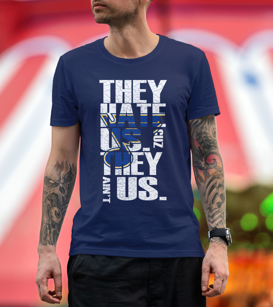 St. Louis Blues They Hate Us 'Cause They Ain't Us T-Shirt