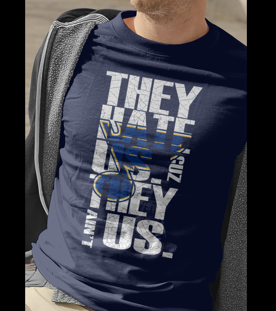 St. Louis Blues They Hate Us 'Cause They Ain't Us T-Shirt