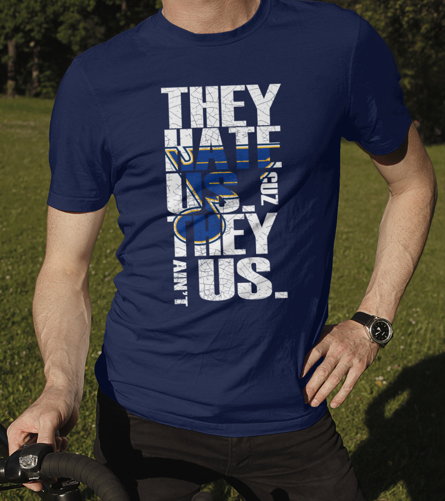 St. Louis Blues They Hate Us 'Cause They Ain't Us T-Shirt