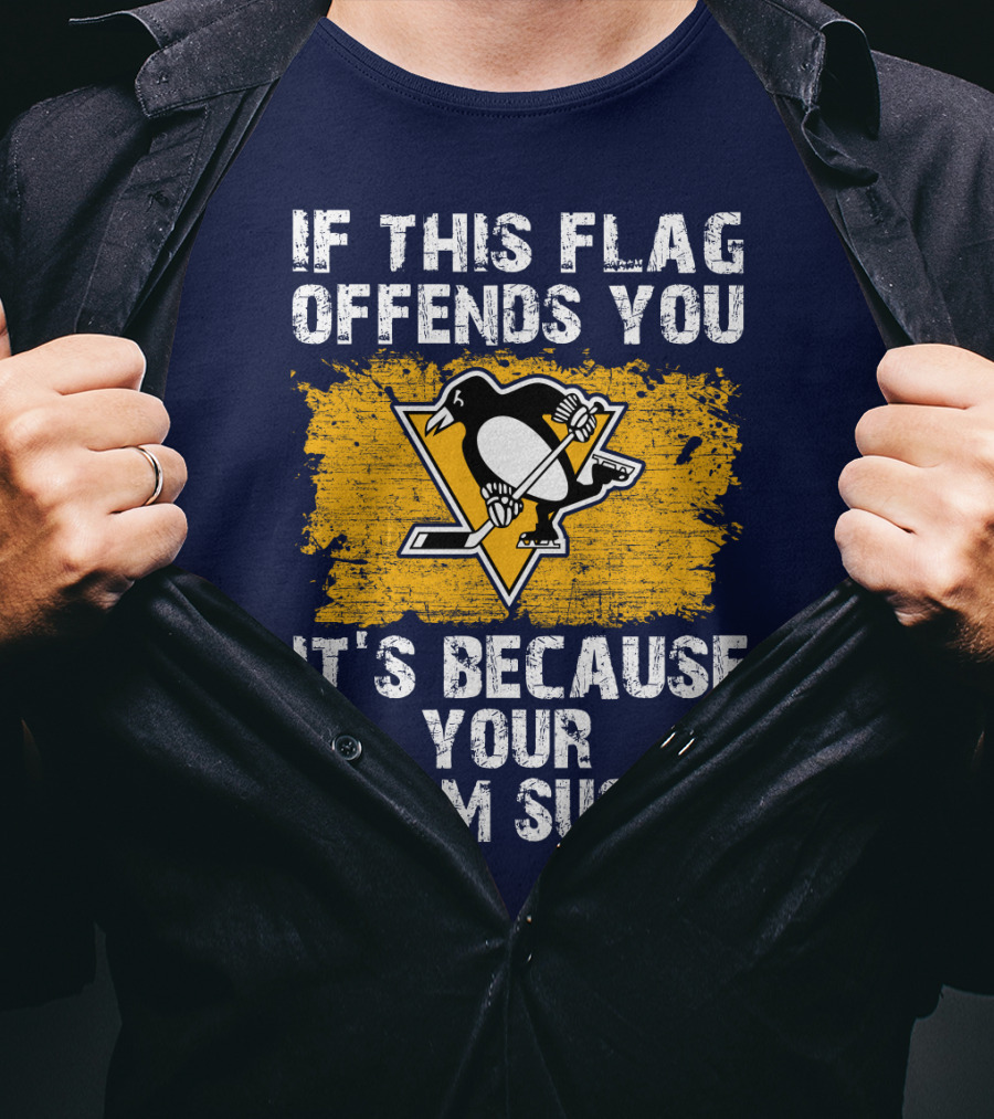 If This Flag Offends You It's Because Your Team Sucks Pittsburgh Penguins T-Shirt