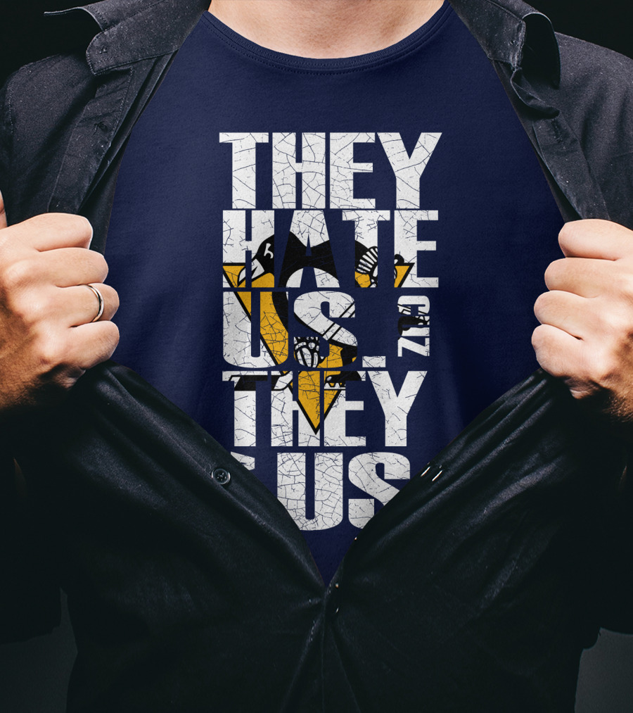 They Hate Us 'Cause They Ain't Us Pittsburgh Penguins T-Shirt