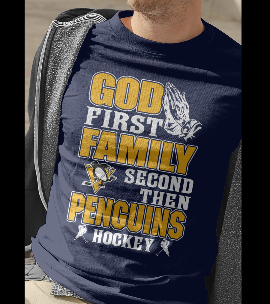 God First Family Second Then Pittsburgh Penguins Hockey T-Shirt