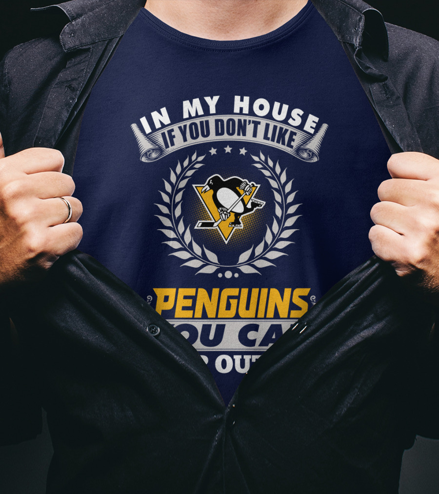 In My House If You Don't Like Pittsburgh Penguins You Can Sleep Outside T-Shirt