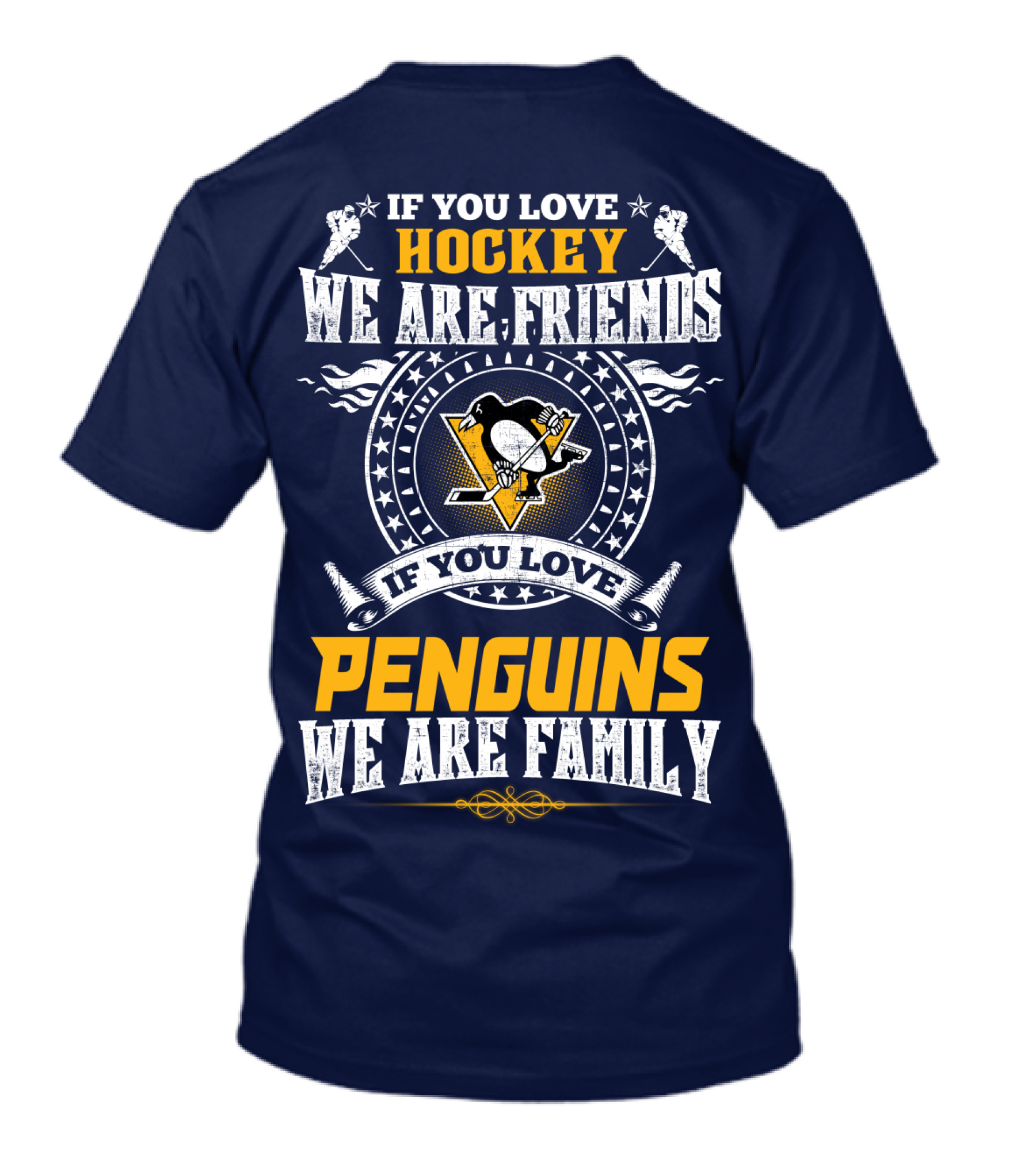 If You Love Hockey We Are Friends If You Love Penguins We Are Family Pittsburgh Penguins T-Shirt
