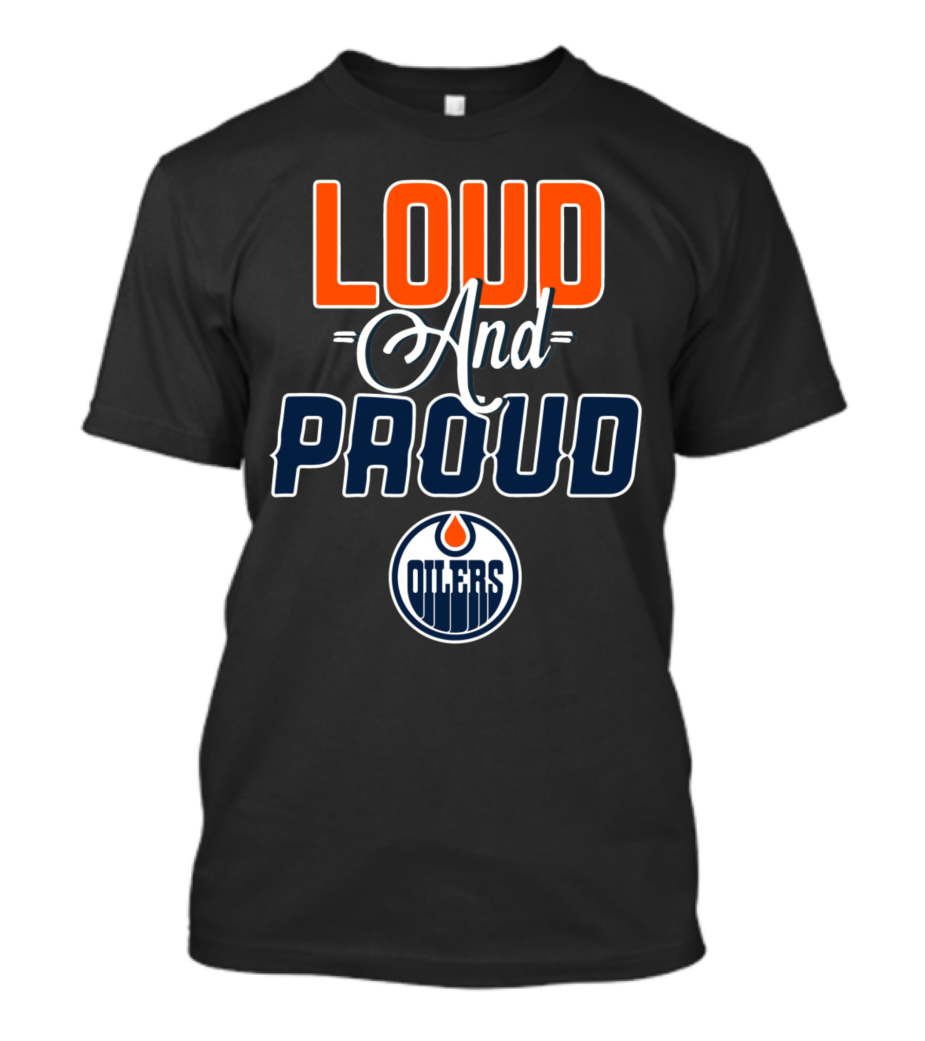 Loud And Proud Edmonton Oilers T-Shirt