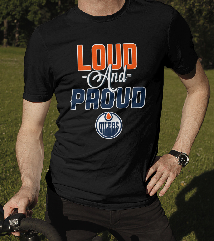 Loud And Proud Edmonton Oilers T-Shirt