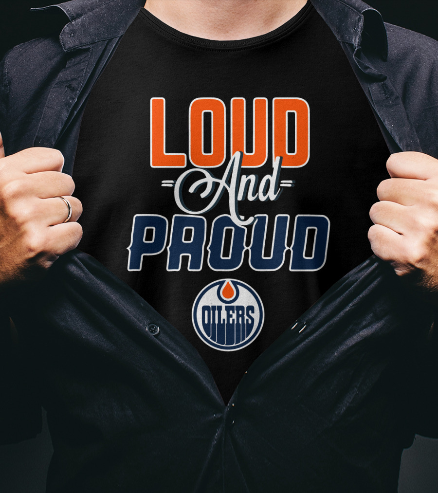 Loud And Proud Edmonton Oilers T-Shirt