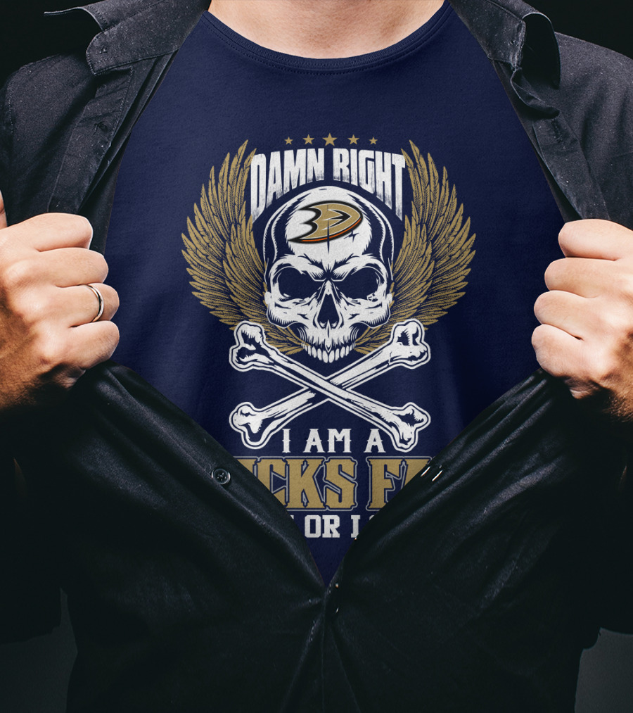 Damn Right I Am A Ducks Fan Win Or Lose Anaheim Ducks T-Shirt