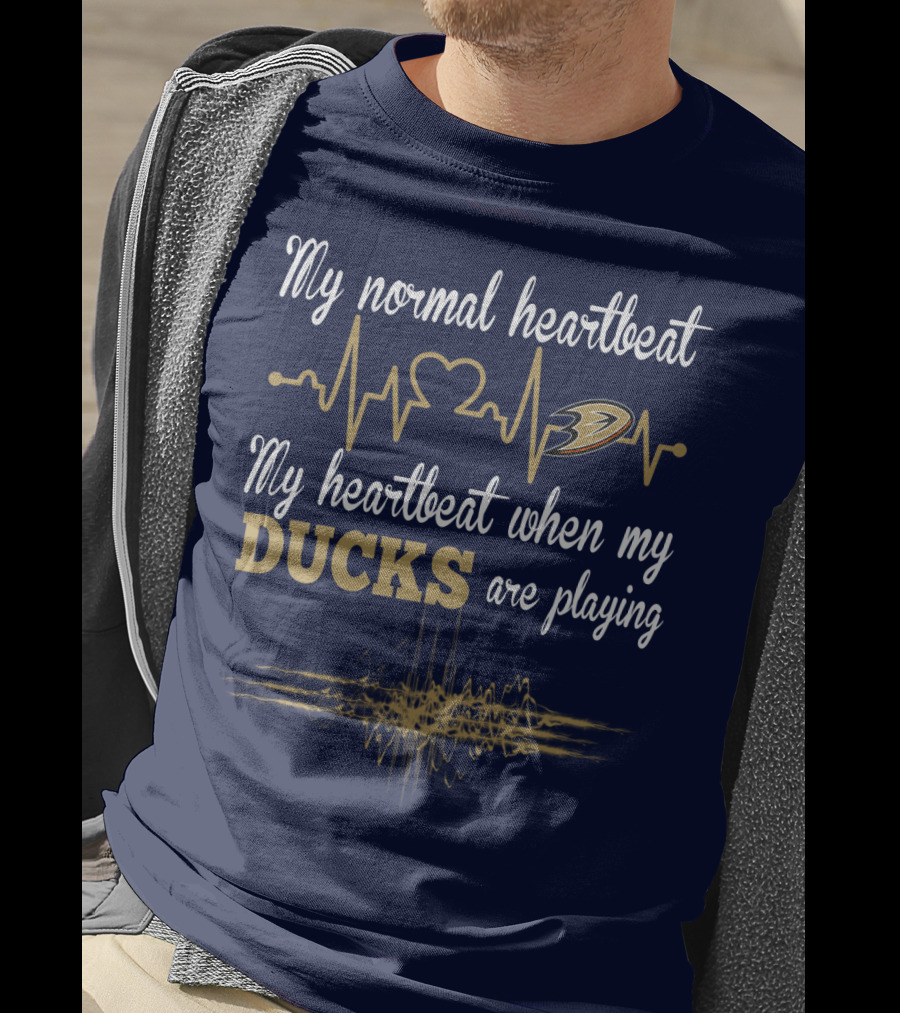 My Normal Heartbeat My Heartbeat When My Ducks Are Playing Anaheim Ducks T-Shirt