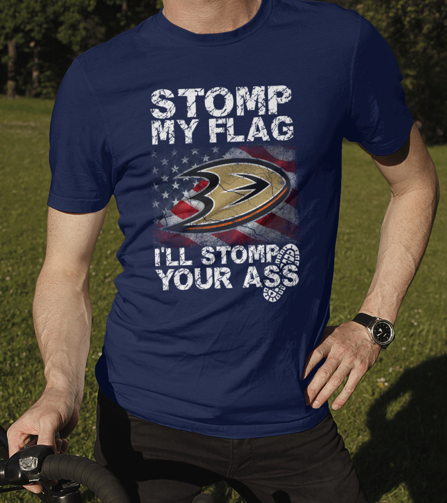 Stomp My Flag I'll Stomp Your Ass Anaheim Ducks Usa Flag T-Shirt