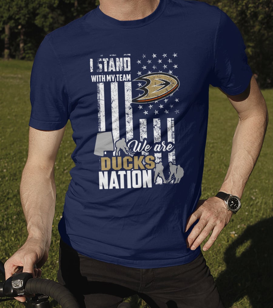 I Stand With My Team We Are Anaheim Ducks Nation T-Shirt