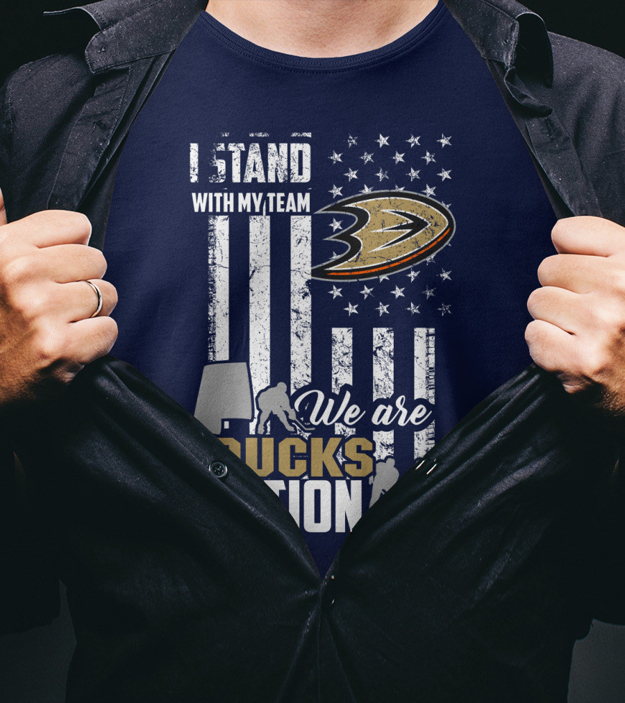 I Stand With My Team We Are Anaheim Ducks Nation T-Shirt