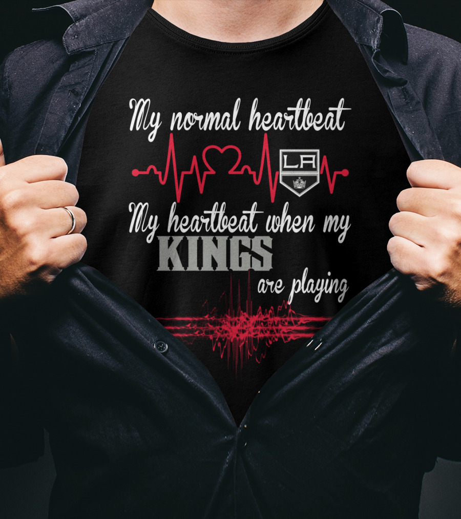 My Normal Heartbeat My Heartbeat When My La Kings Are Playing T-Shirt