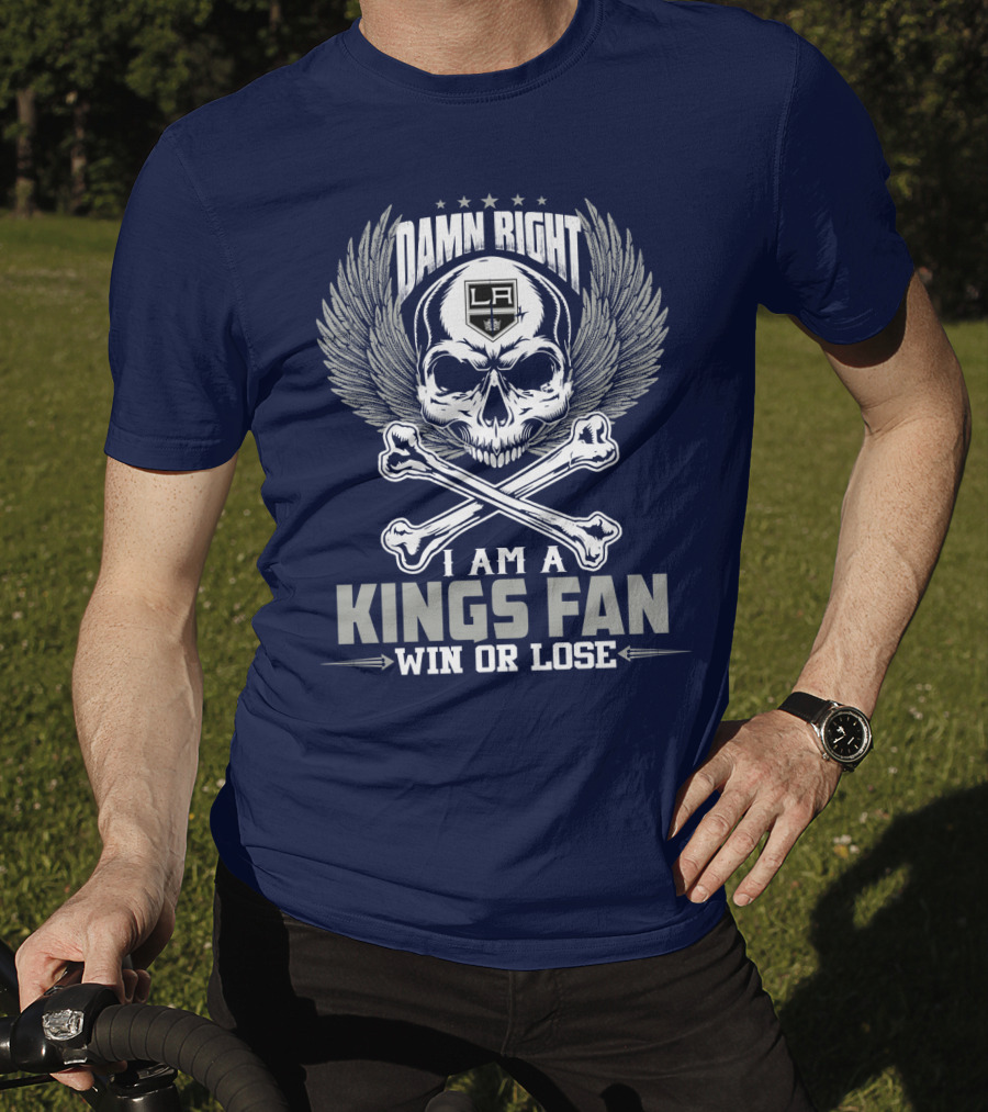 Damn Right I Am A Los Angeles Kings Fan Win Or Lose T-Shirt
