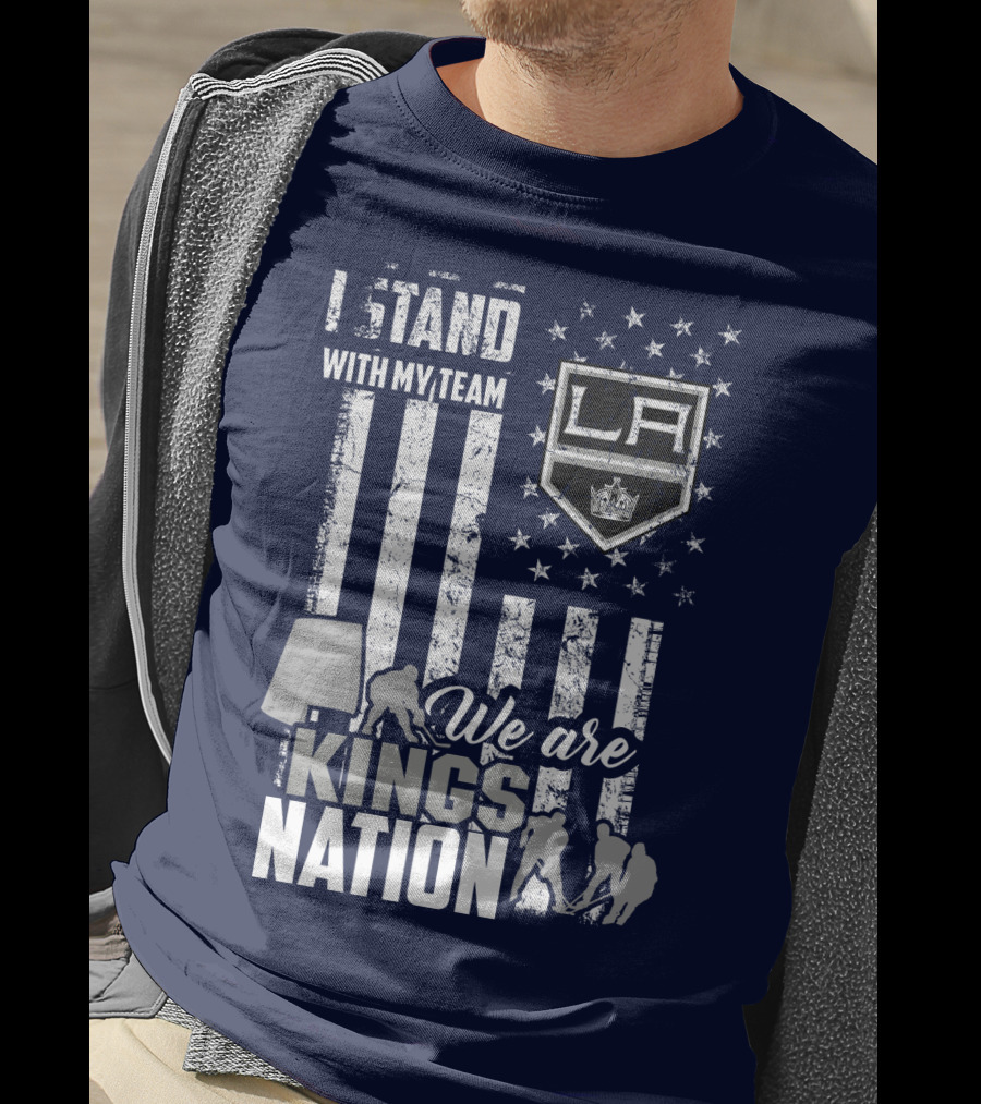 I Stand With My Team We Are Los Angeles Kings Nation T-Shirt