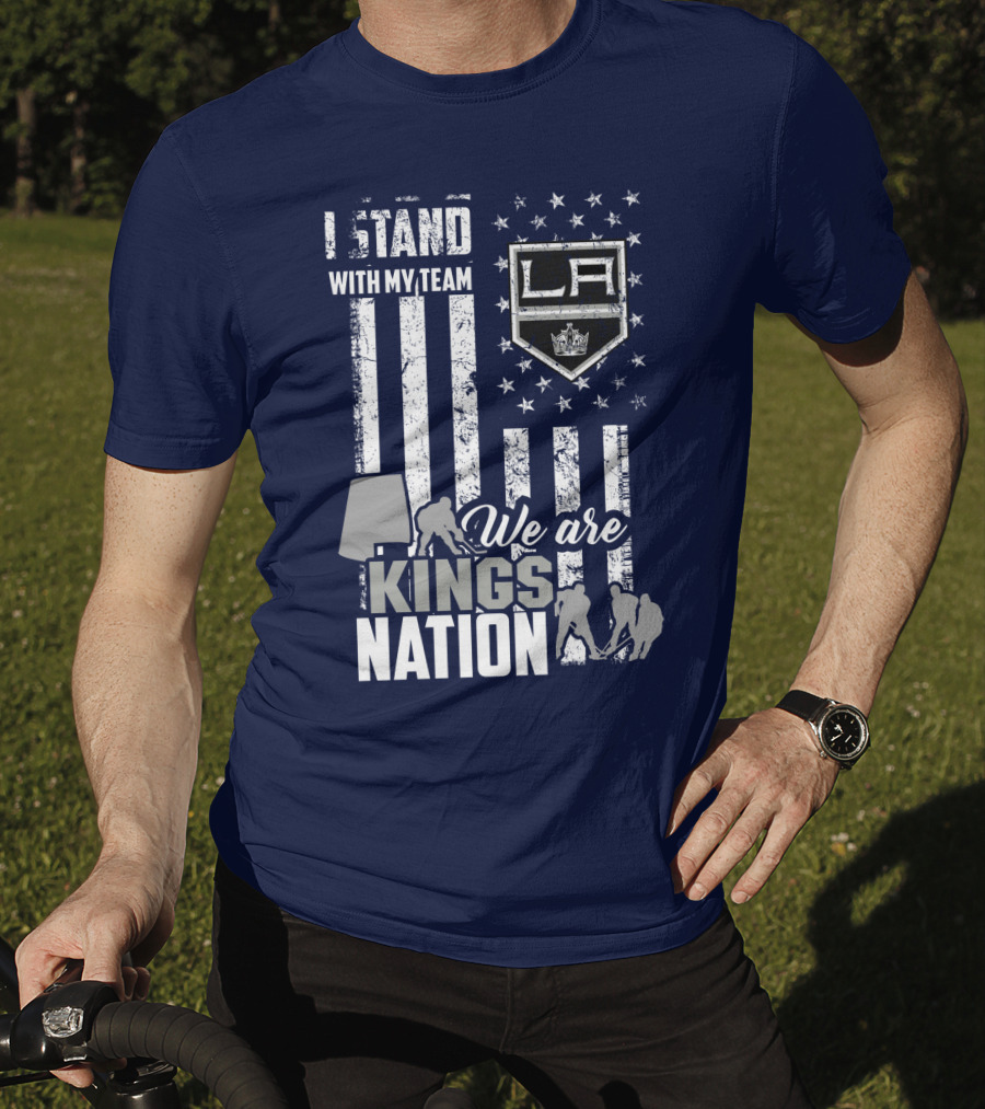 I Stand With My Team We Are Los Angeles Kings Nation T-Shirt