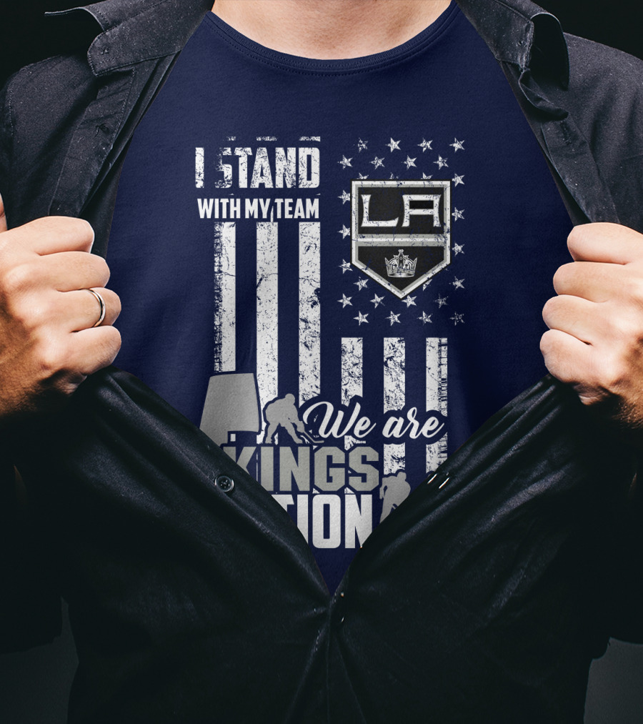 I Stand With My Team We Are Los Angeles Kings Nation T-Shirt