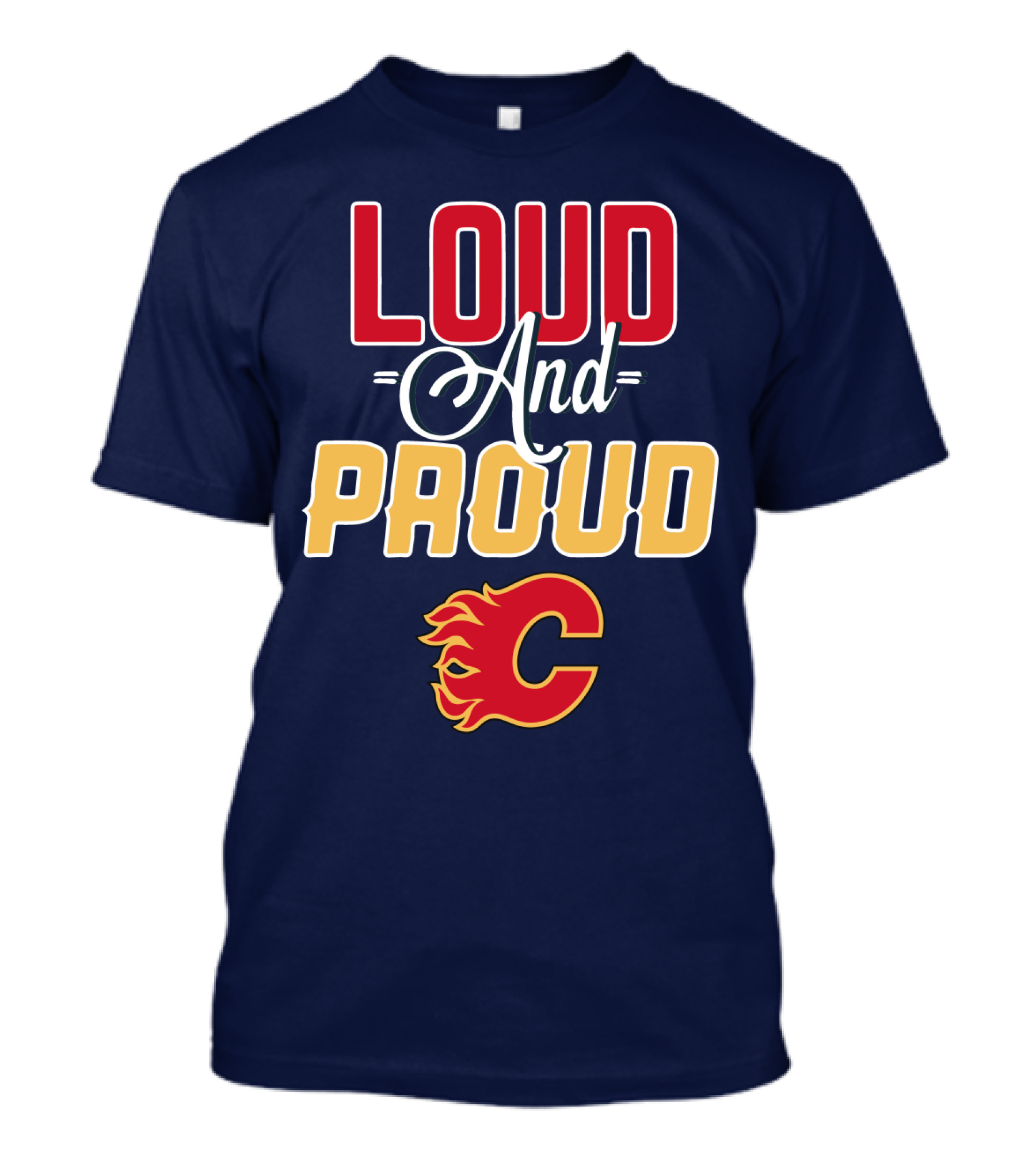Loud And Proud Calgary Flames C T-Shirt