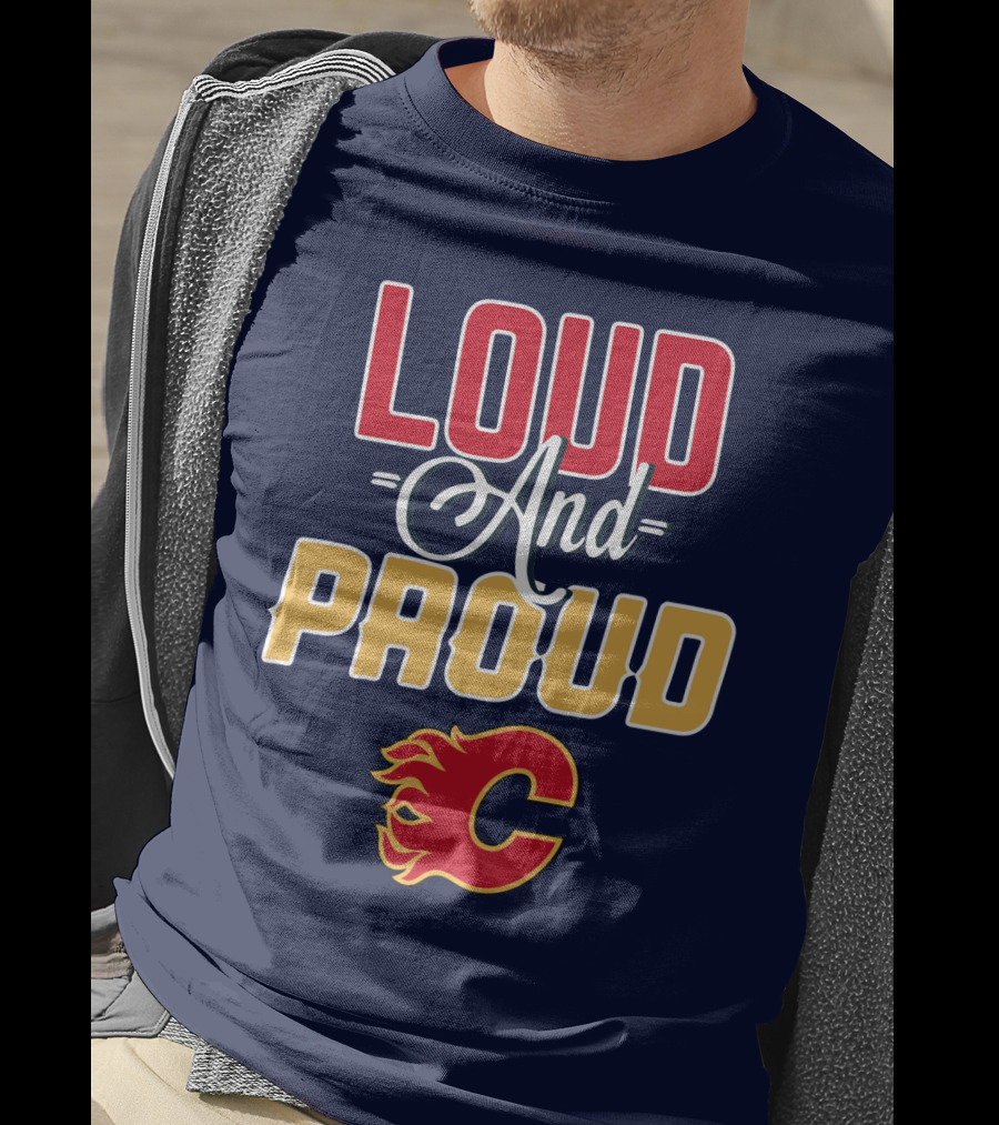Loud And Proud Calgary Flames C T-Shirt