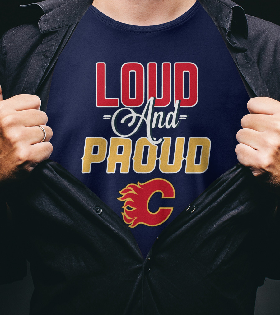 Loud And Proud Calgary Flames C T-Shirt