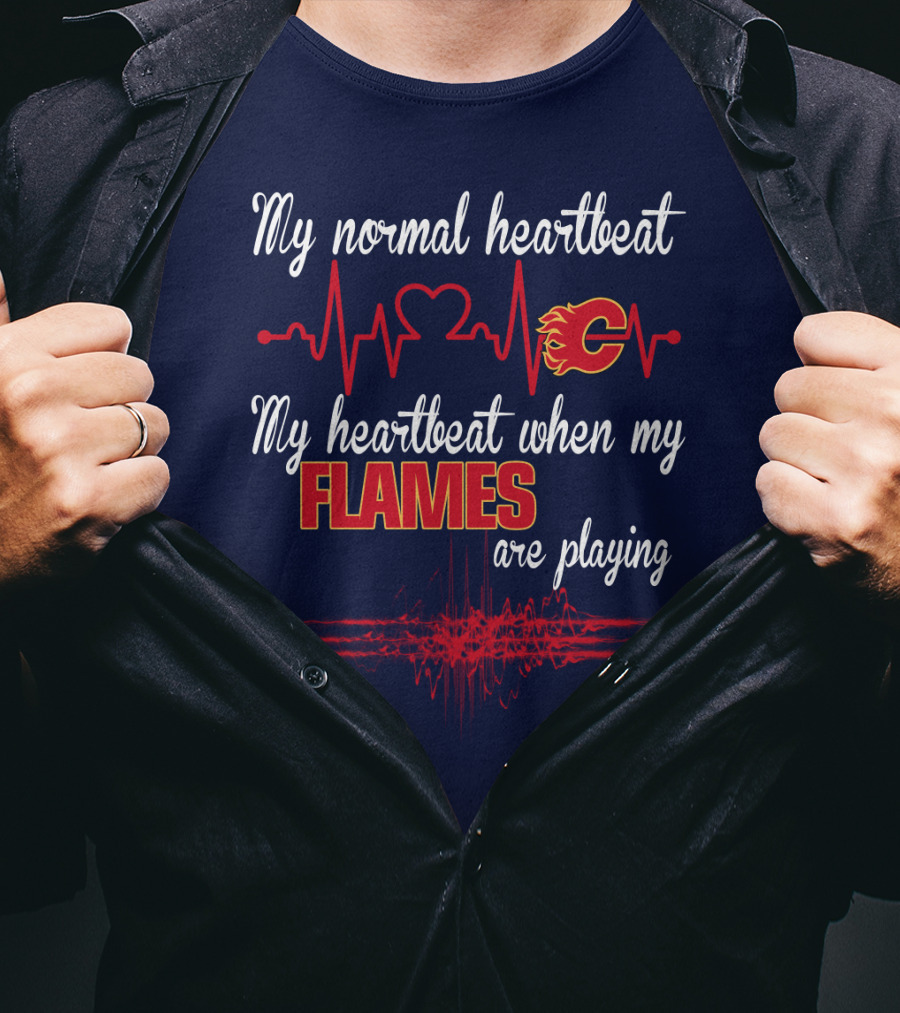 My Normal Heartbeat My Heartbeat When My Calgary Flames Are Playing T-Shirt