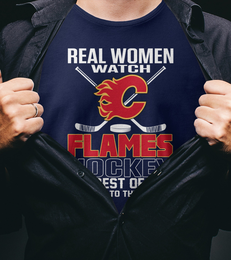 Real Women Watch Calgary Flames Hockey Get Back To The Kitchen T-Shirt