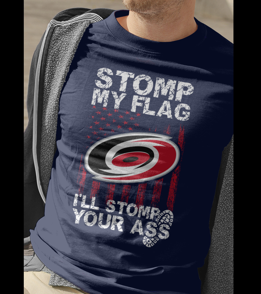 Carolina Hurricanes Stomp My Flag I'll Stomp Your Ass T-Shirt