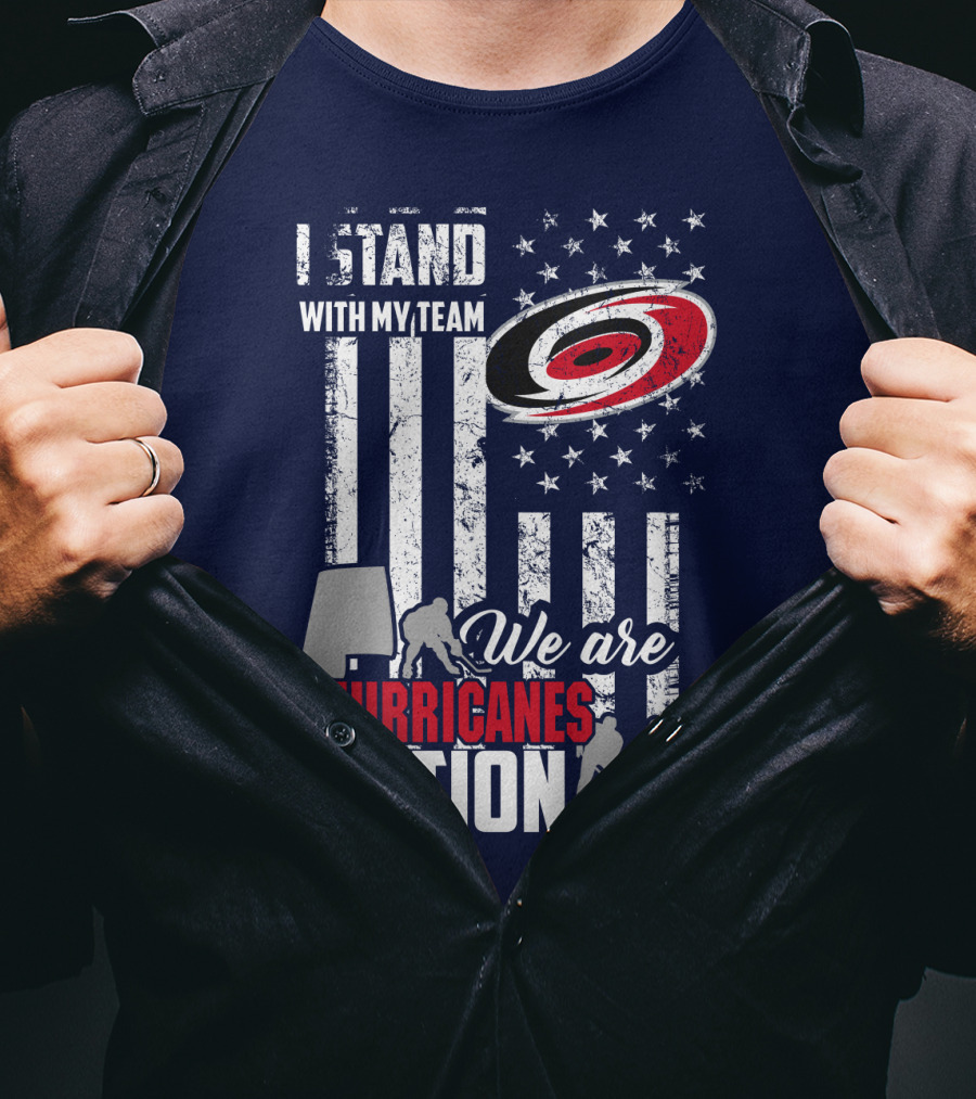 I Stand With My Team We Are Hurricanes Nation Carolina Hurricanes T-Shirt