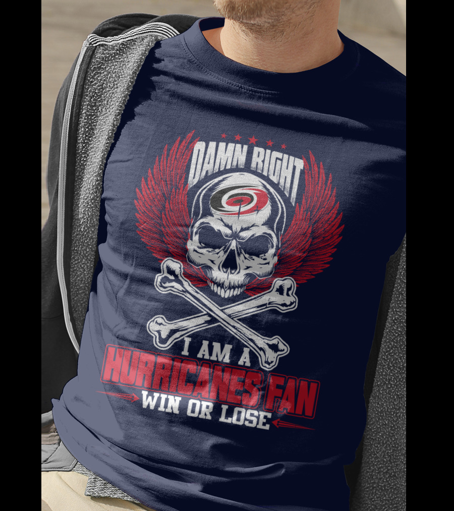 Damn Right I Am A Hurricanes Fan Win Or Lose T-Shirt