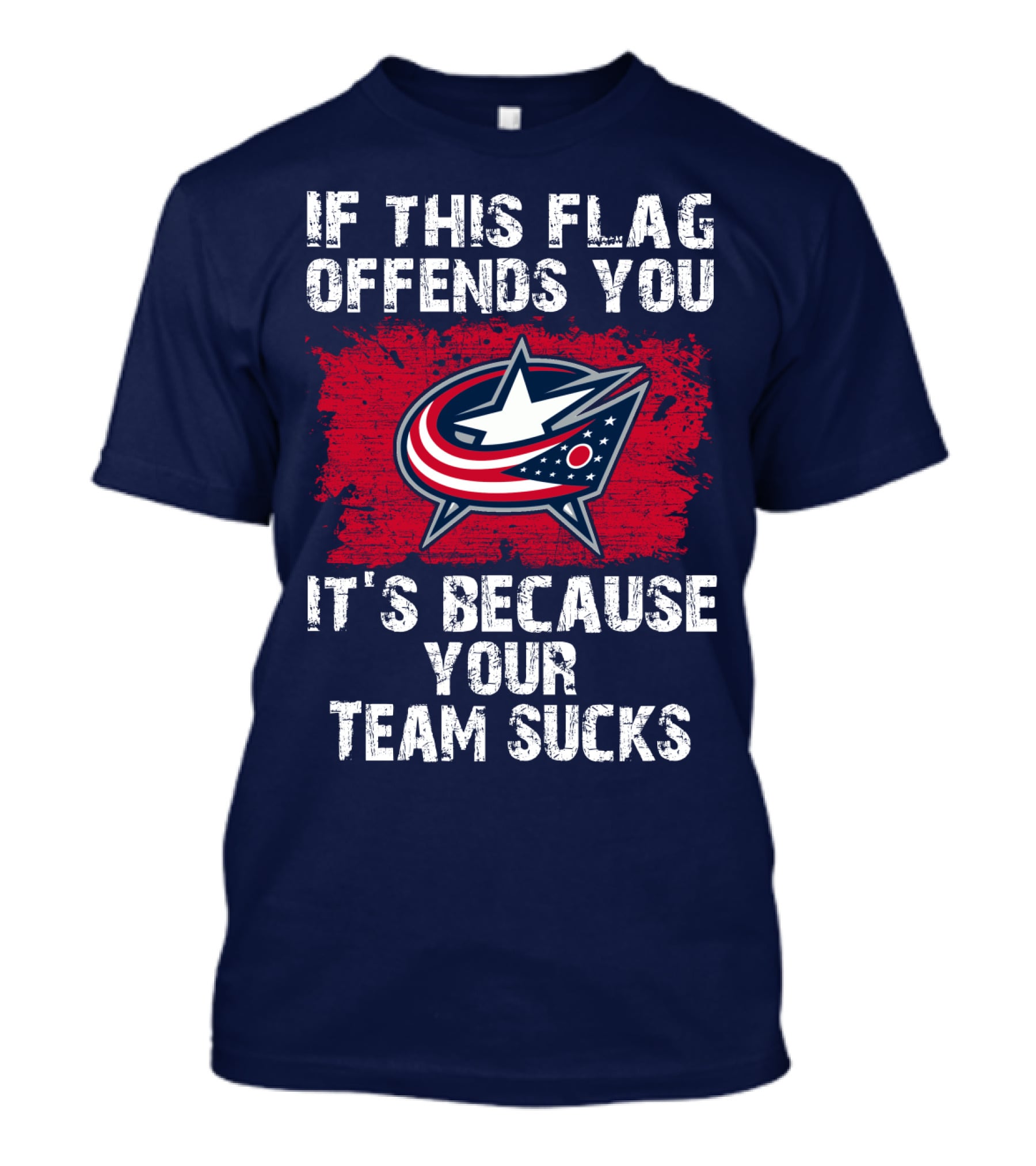 If This Flag Offends You It's Because Your Team Sucks Columbus Blue Jackets T-Shirt