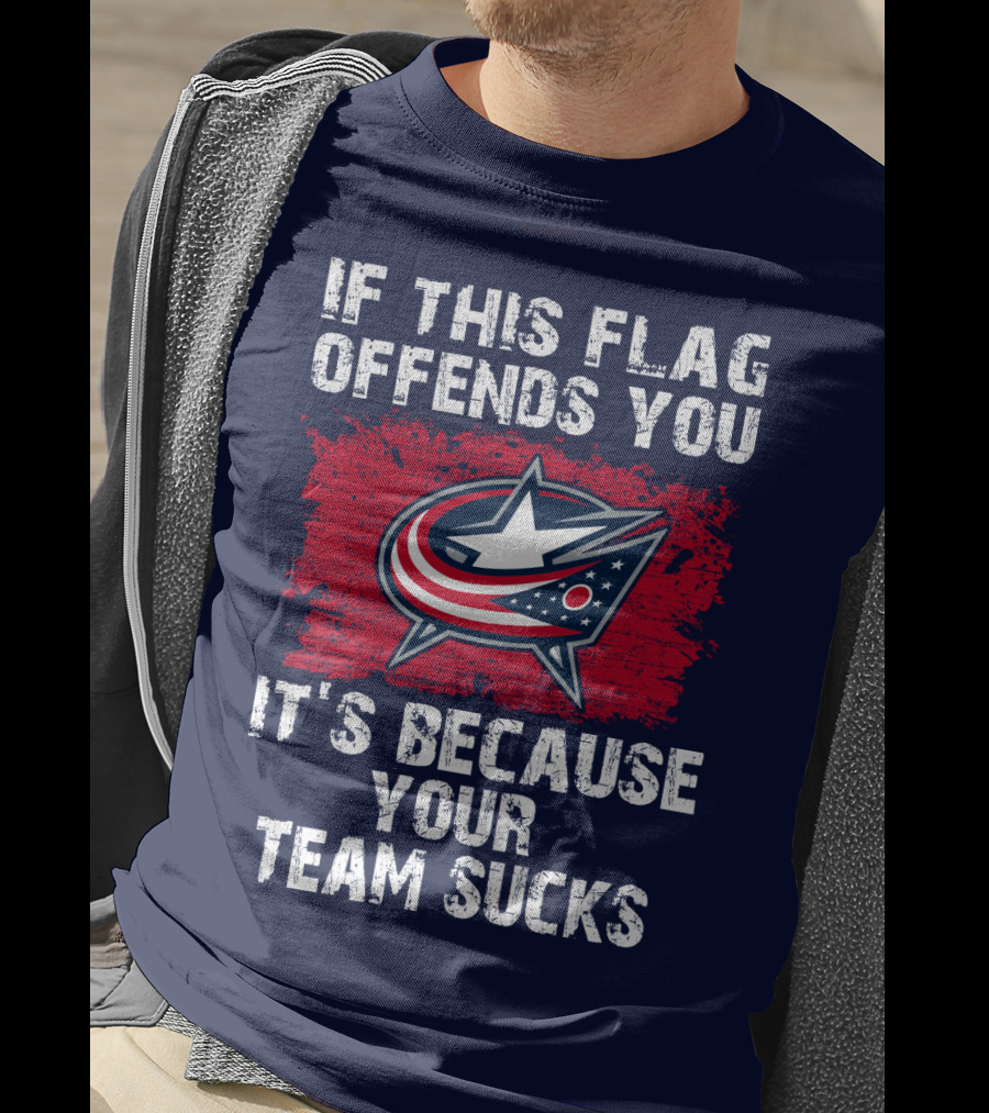 If This Flag Offends You It's Because Your Team Sucks Columbus Blue Jackets T-Shirt
