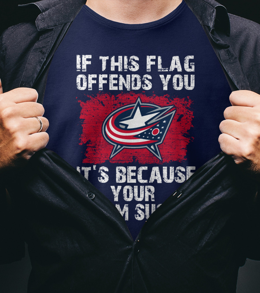 If This Flag Offends You It's Because Your Team Sucks Columbus Blue Jackets T-Shirt